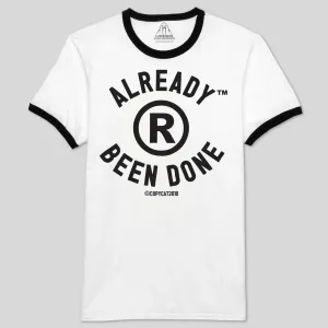 ALREADY BEEN DONE MEN'S RINGER TEE